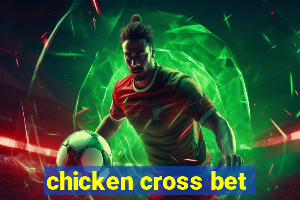 chicken cross bet